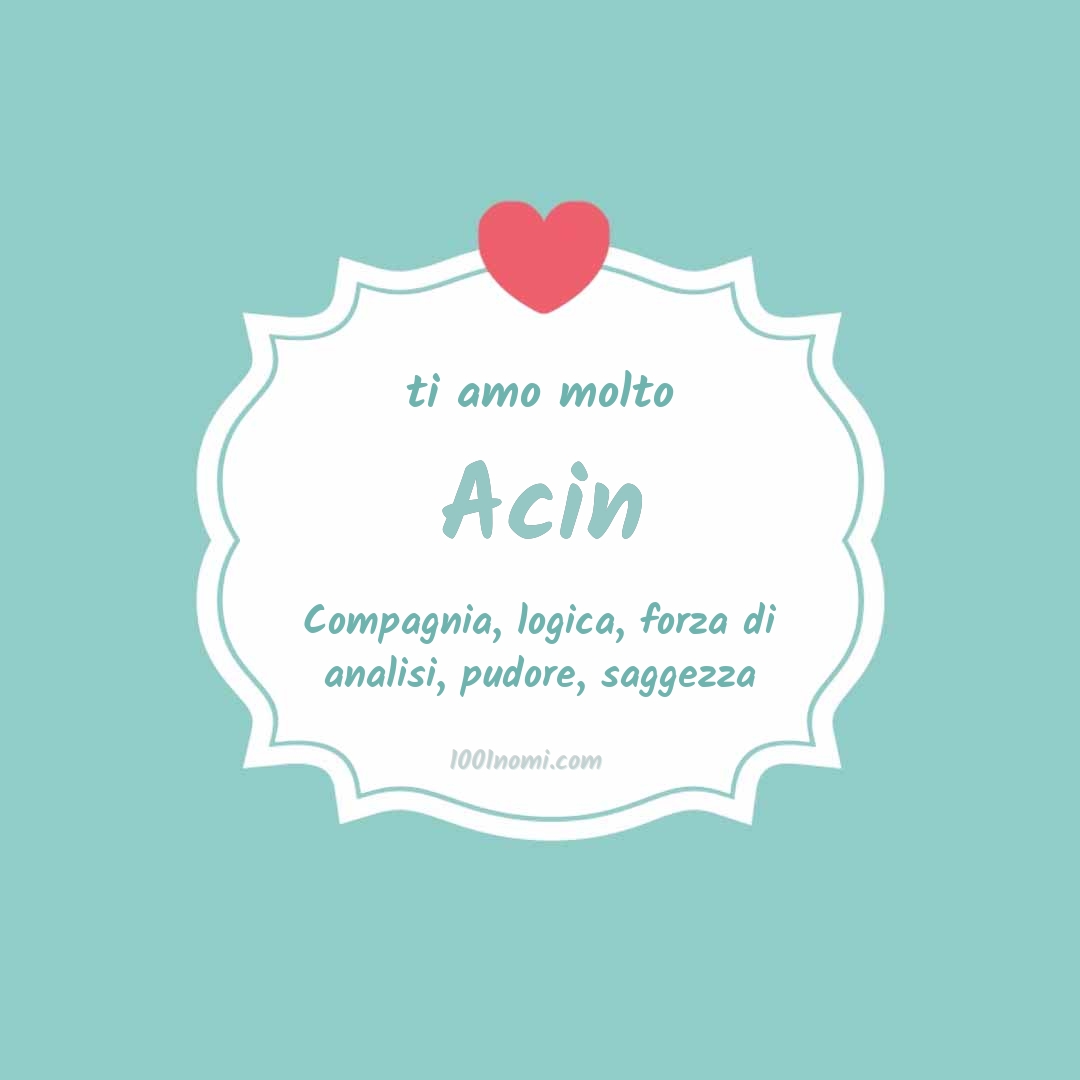 Ti amo molto Acin