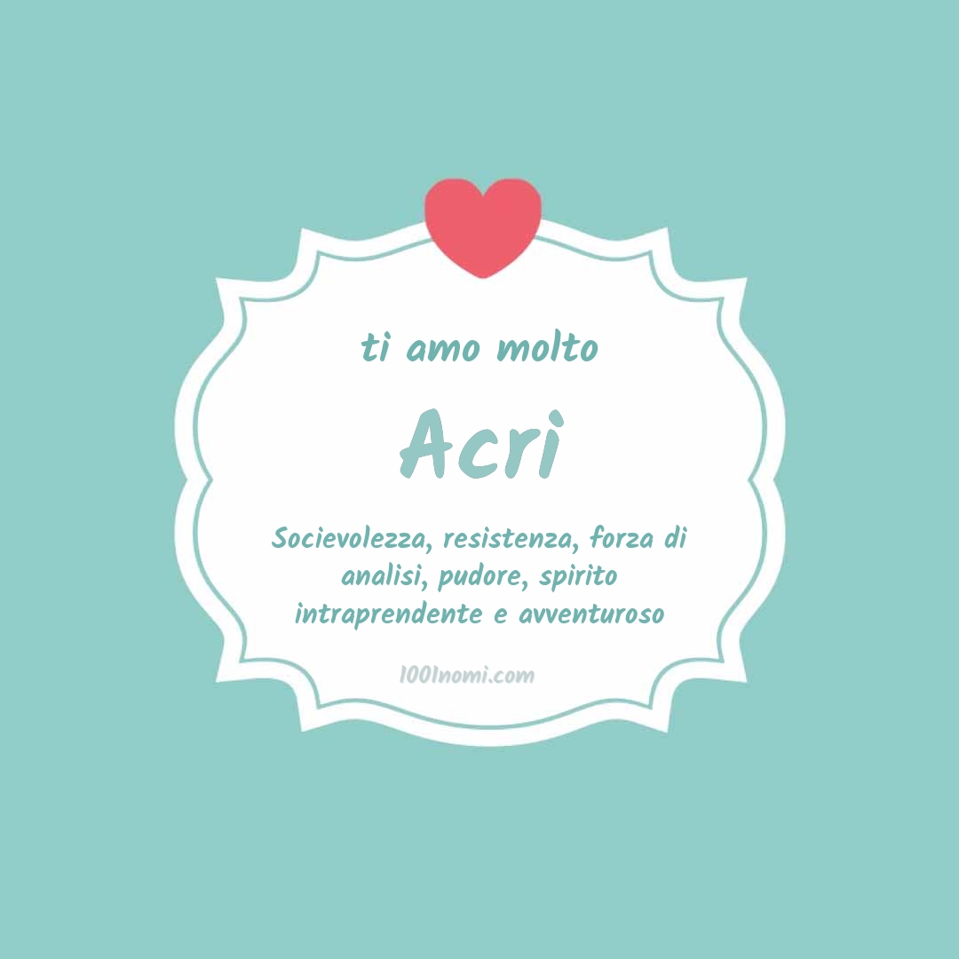 Ti amo molto Acri