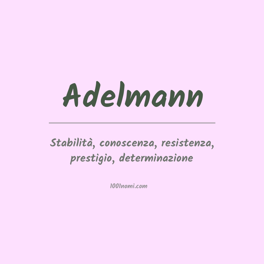 Significato del nome Adelmann Significato del nome Adelmann