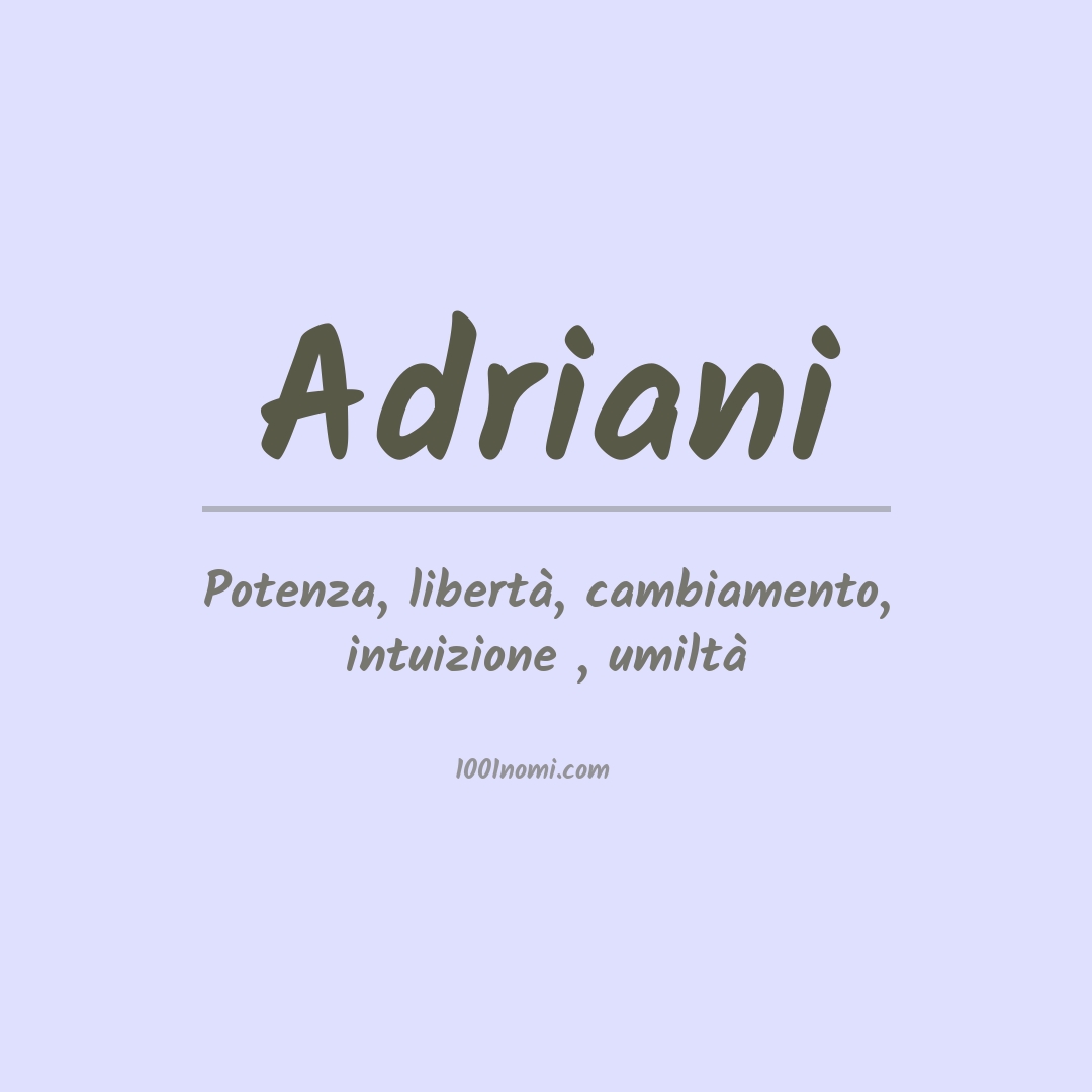 Significato del nome Adriani Significato del nome Adriani