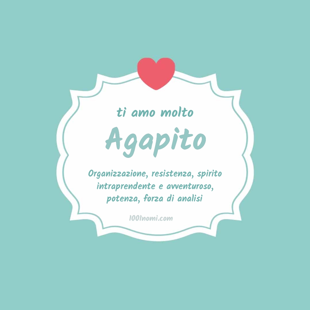 ti amo molto Agapito Ti amo molto Agapito