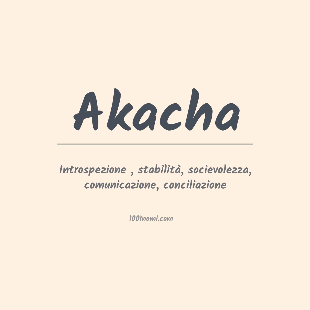 Significato del nome Akacha Significato del nome Akacha