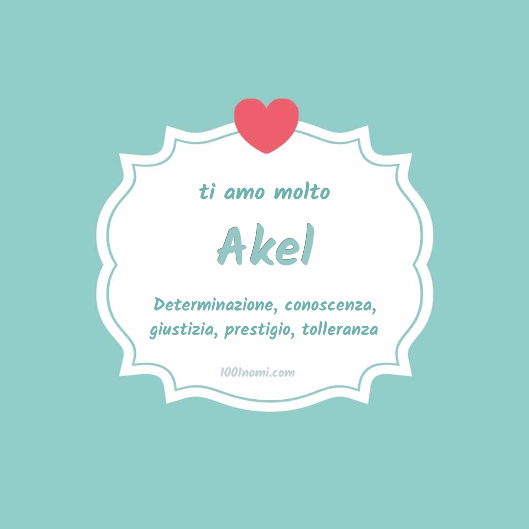 ti amo molto Akel Ti amo molto Akel