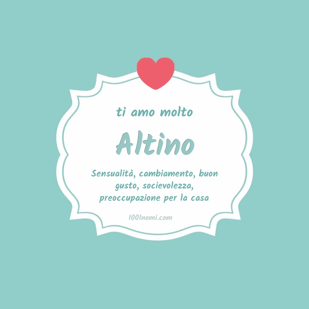 Ti amo molto Altino