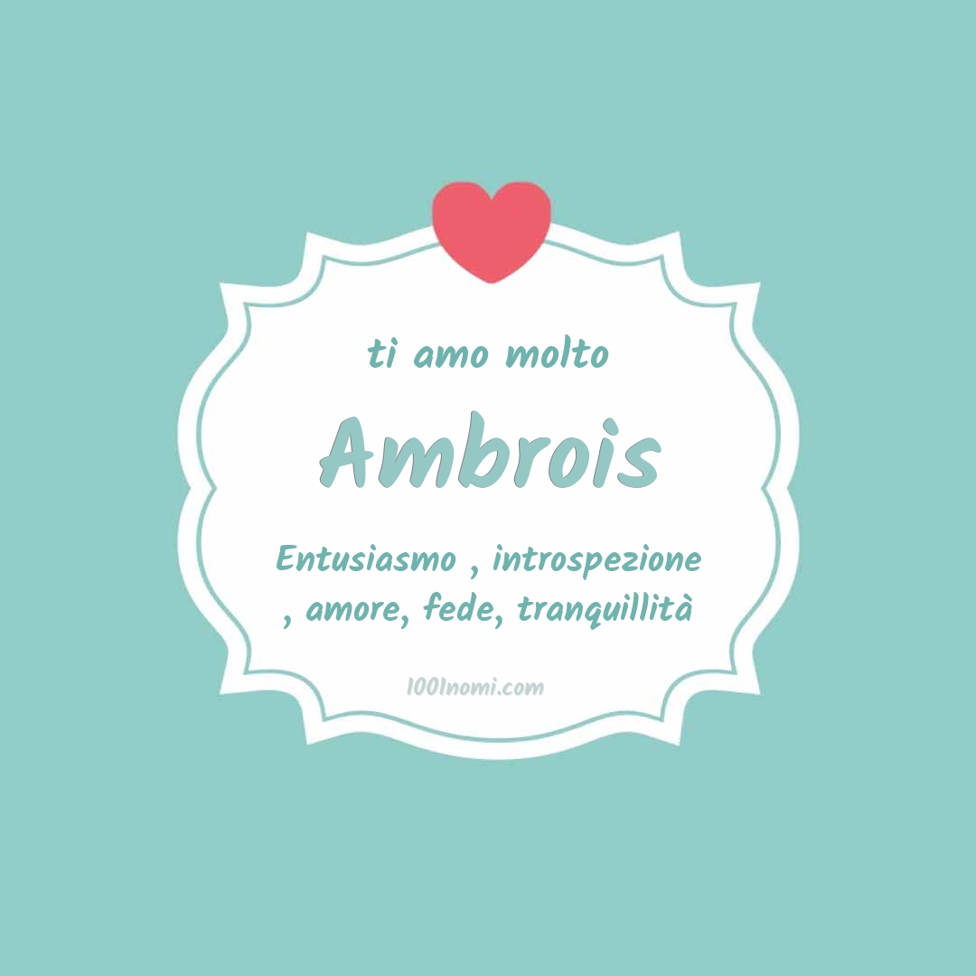 Ti amo molto Ambrois