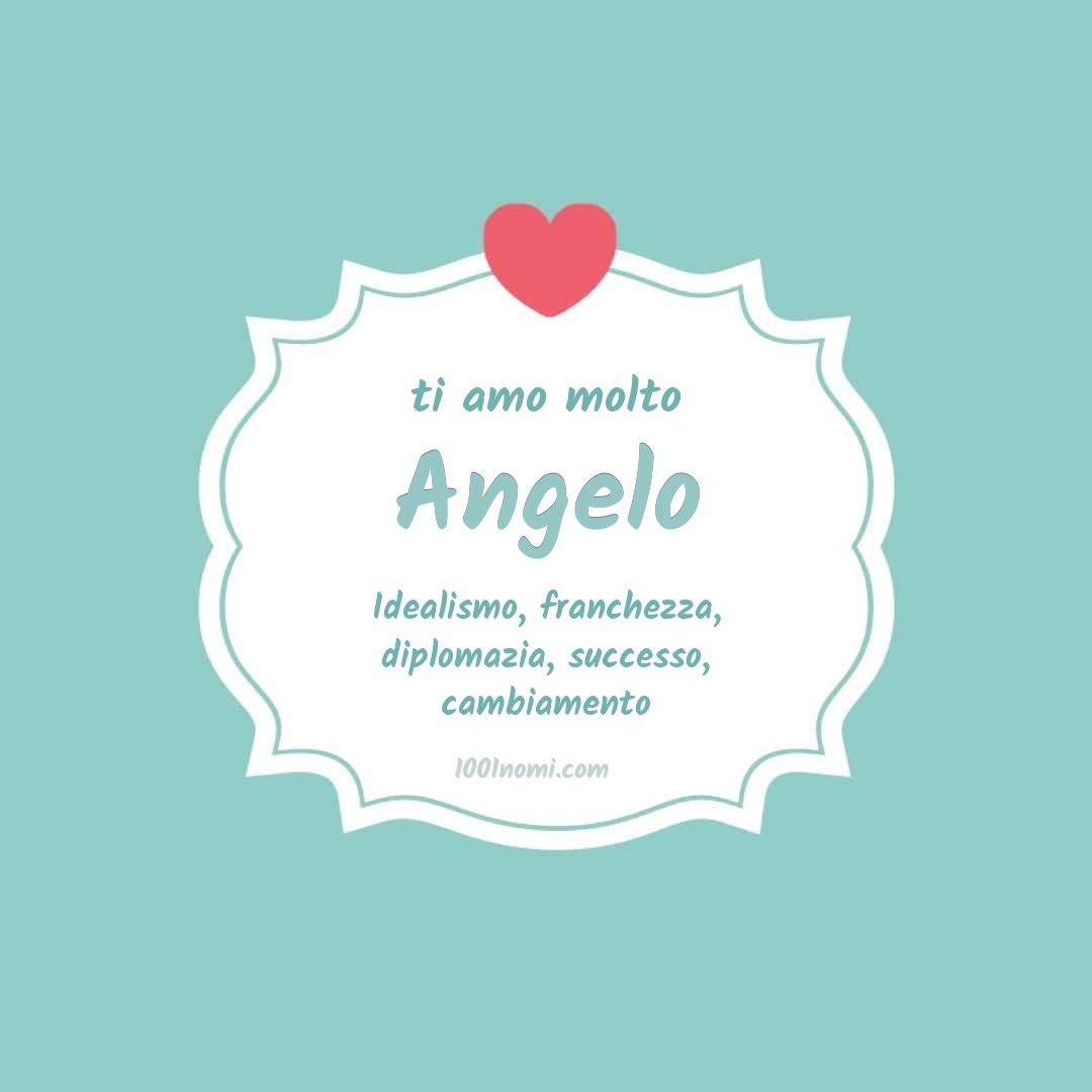 Ti amo molto Angelo