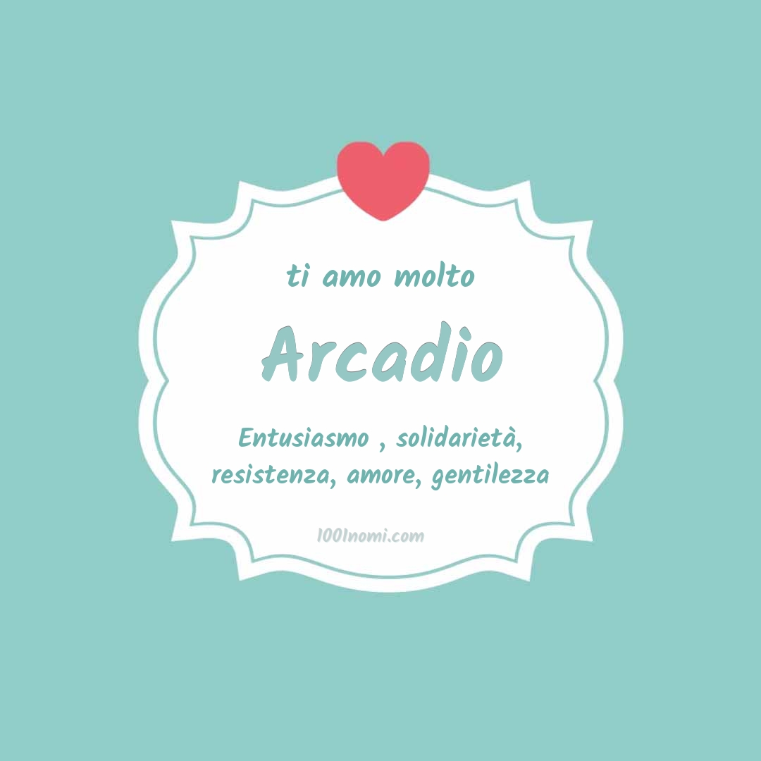 Ti amo molto Arcadio