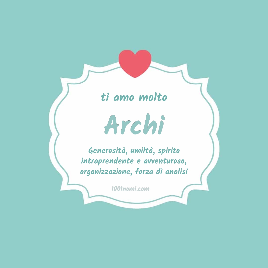Ti amo molto Archi