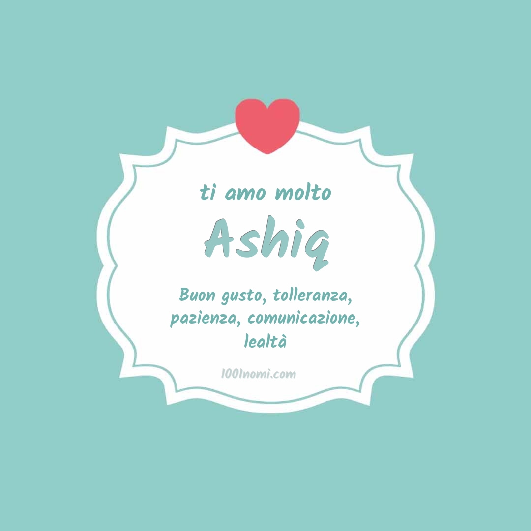 Ti amo molto Ashiq