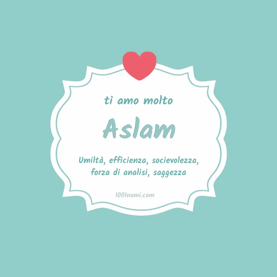 Ti amo molto Aslam