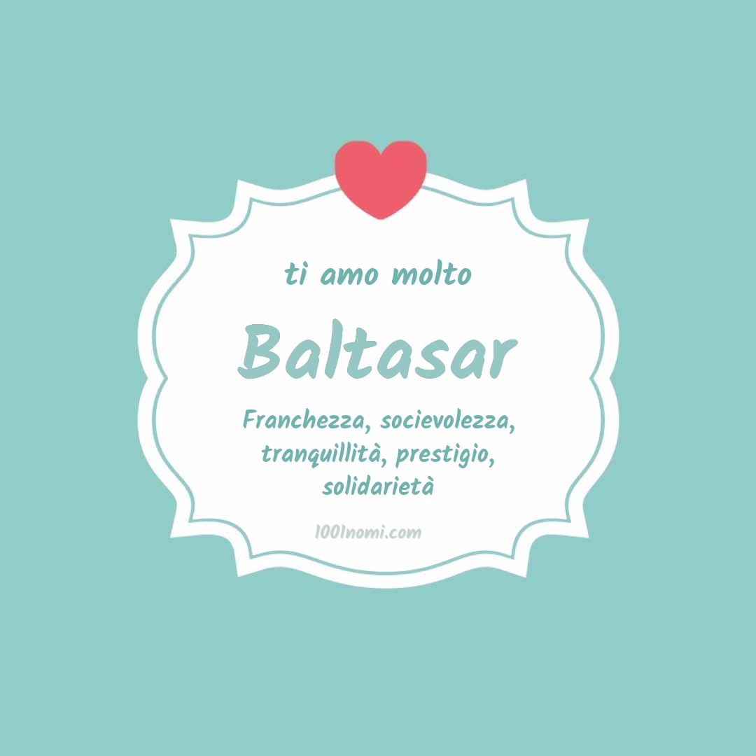 ti amo molto Baltasar Ti amo molto Baltasar