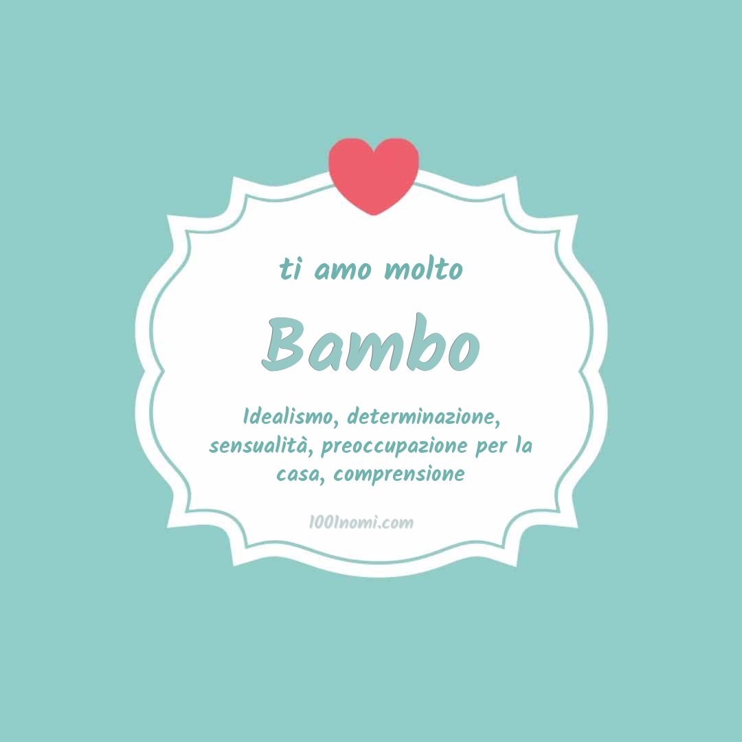 ti amo molto Bambo Ti amo molto Bambo