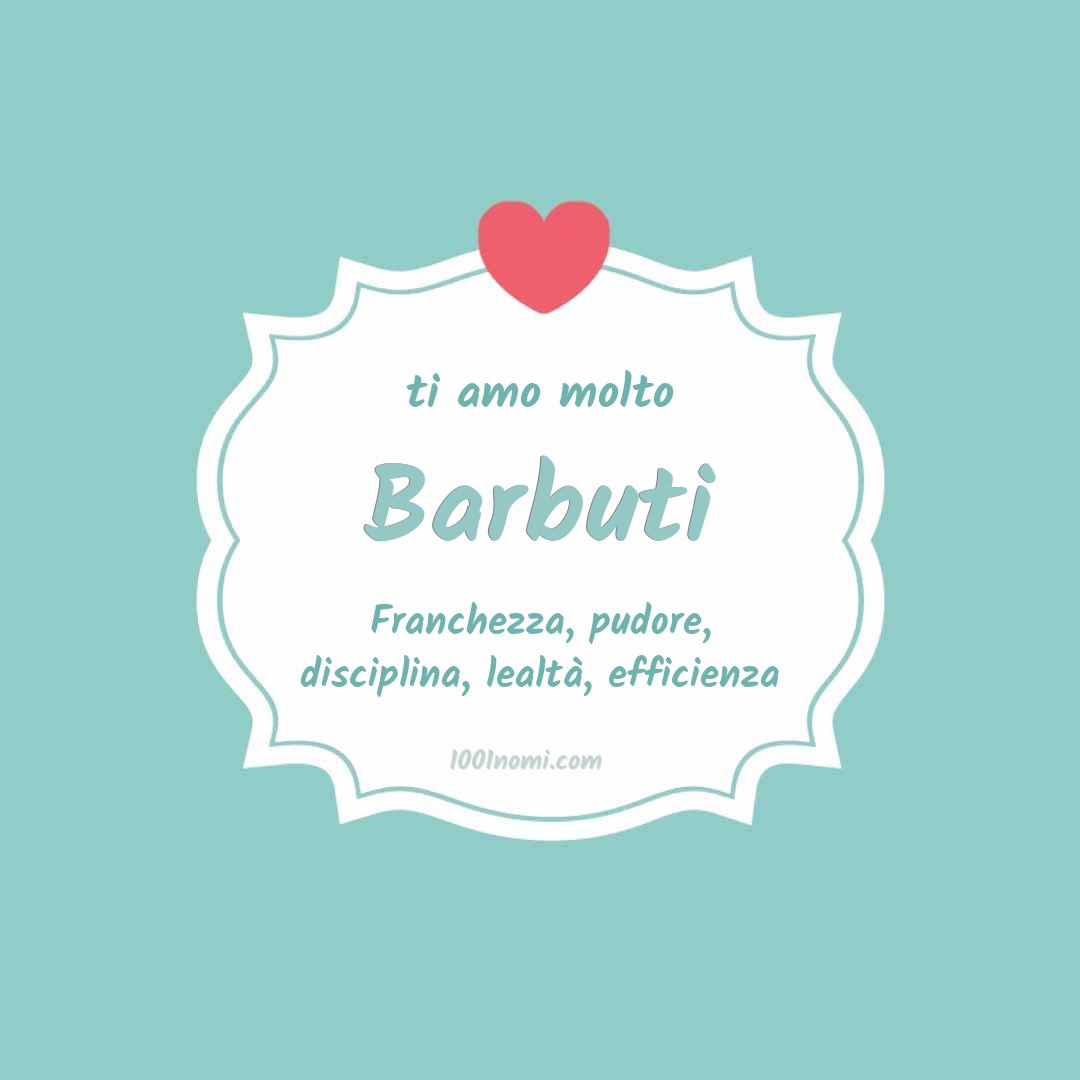 Ti amo molto Barbuti