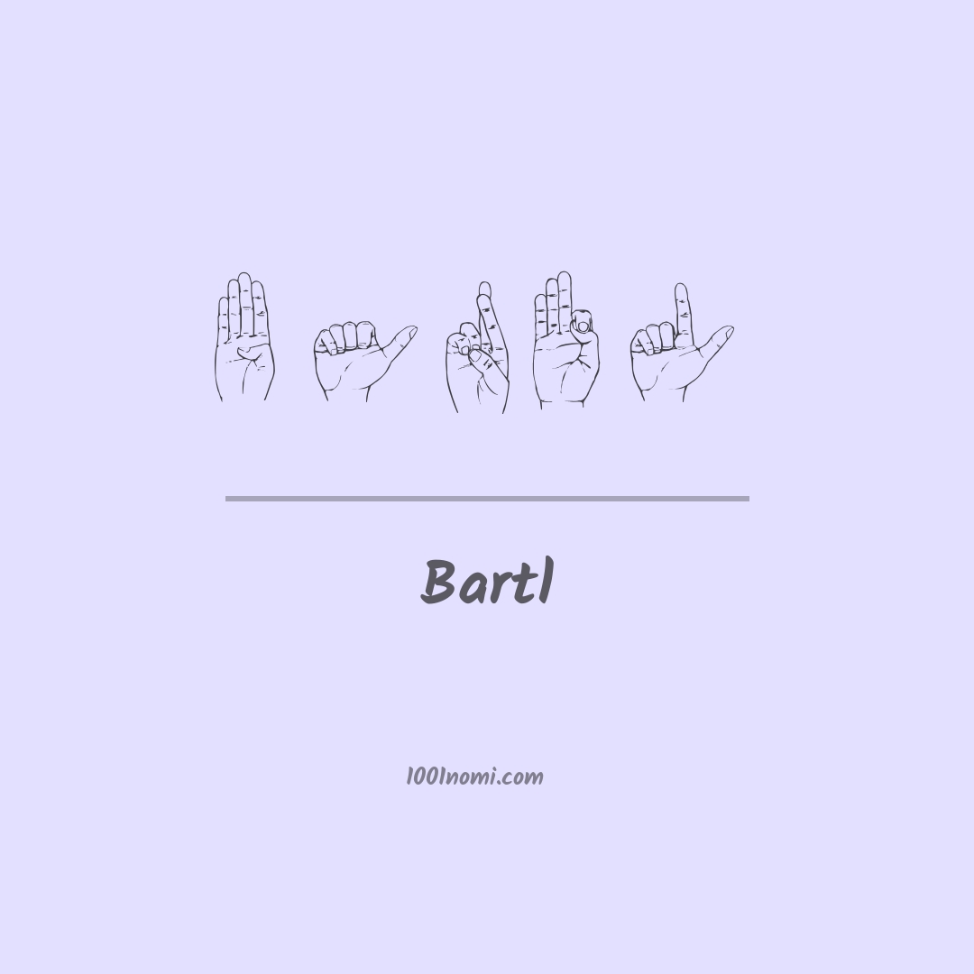 Bartl nella lingua dei segni Bartl nella lingua dei segni