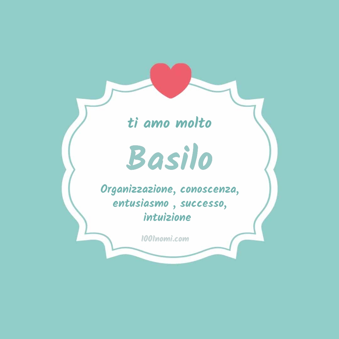 Ti amo molto Basilo