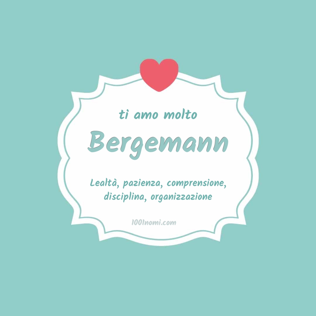 Ti amo molto Bergemann