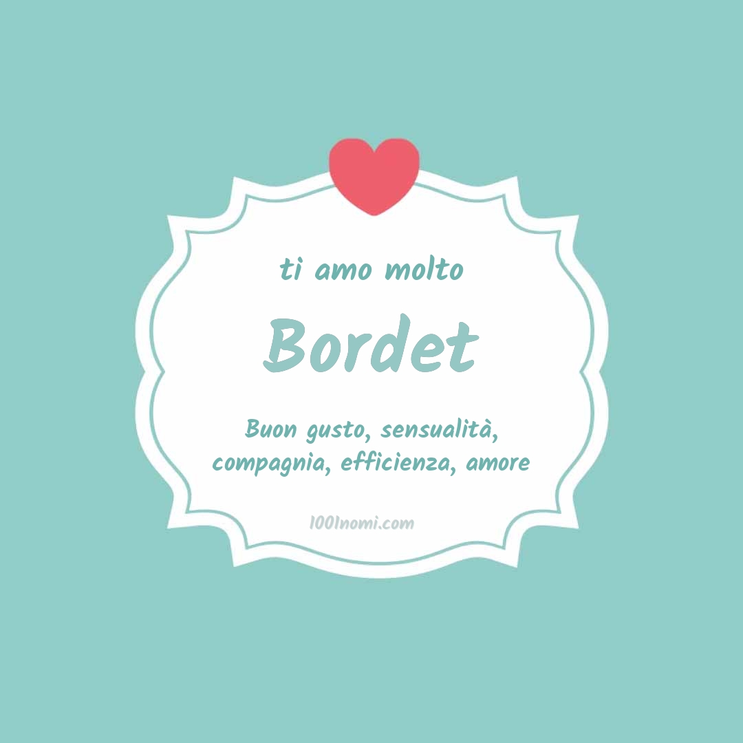 Ti amo molto Bordet