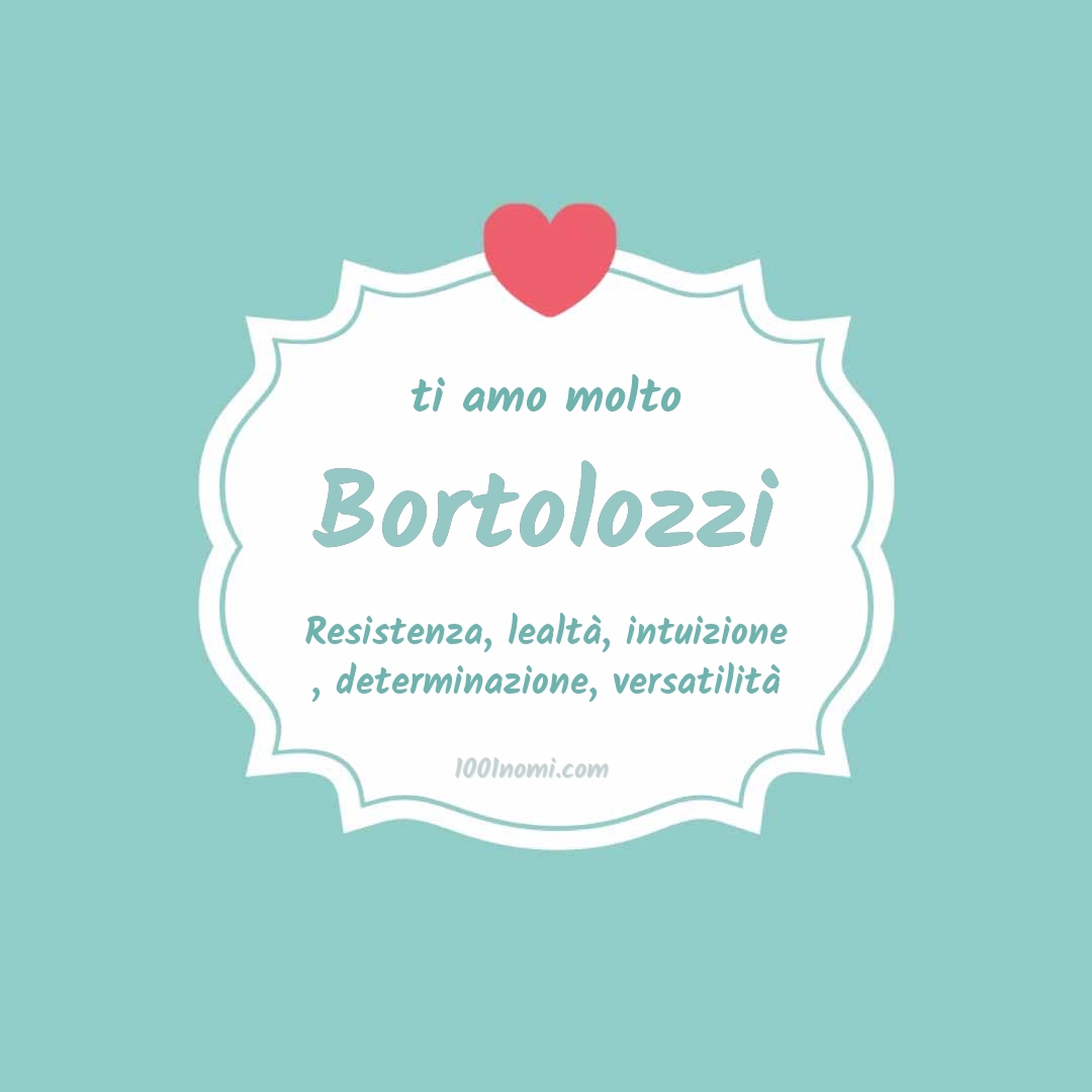 Ti amo molto Bortolozzi
