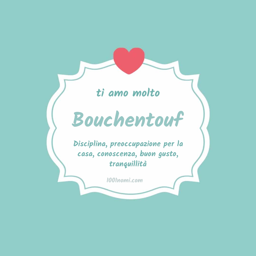 ti amo molto Bouchentouf Ti amo molto Bouchentouf