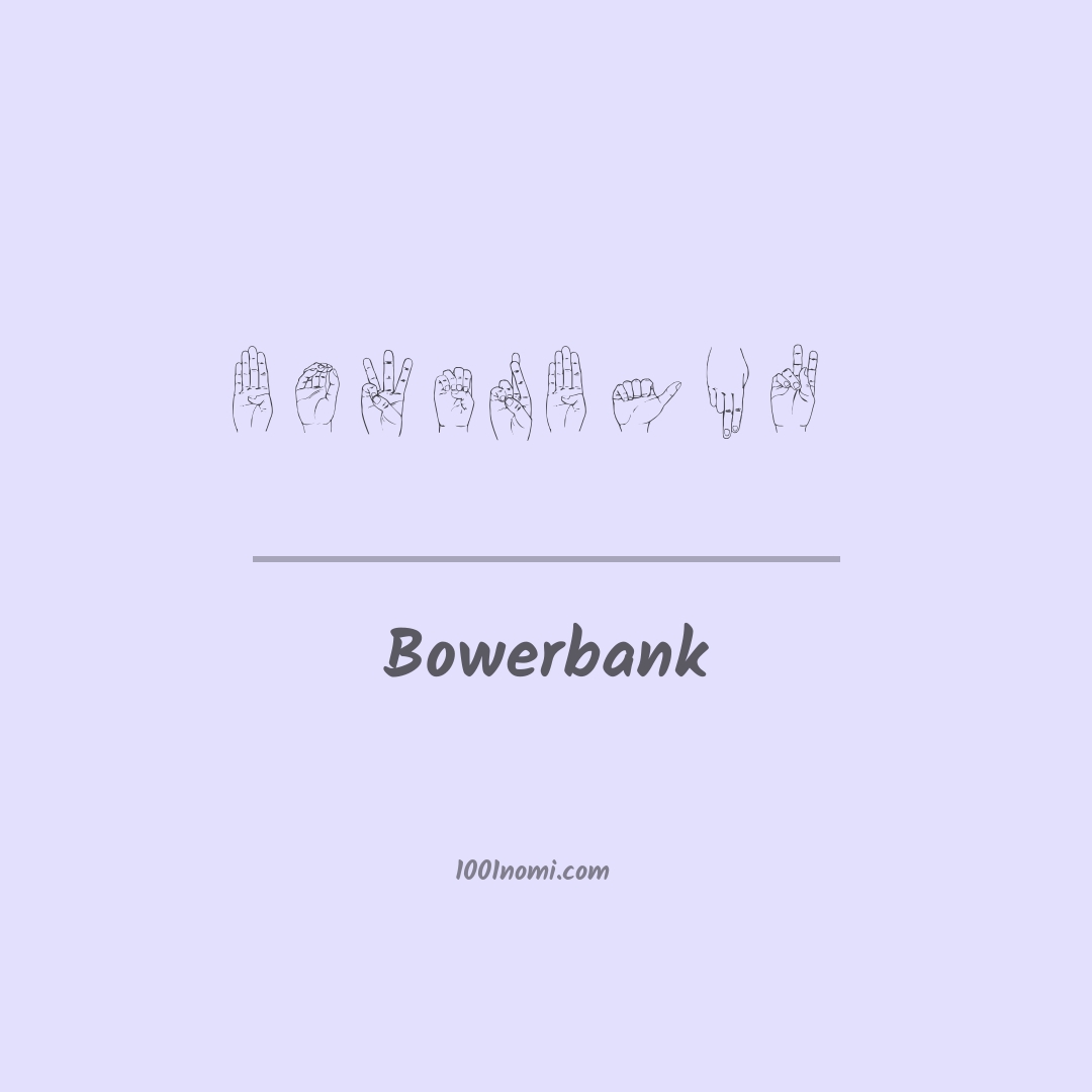 Bowerbank nella lingua dei segni