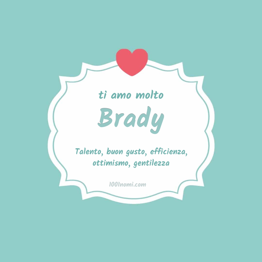 ti amo molto Brady Ti amo molto Brady