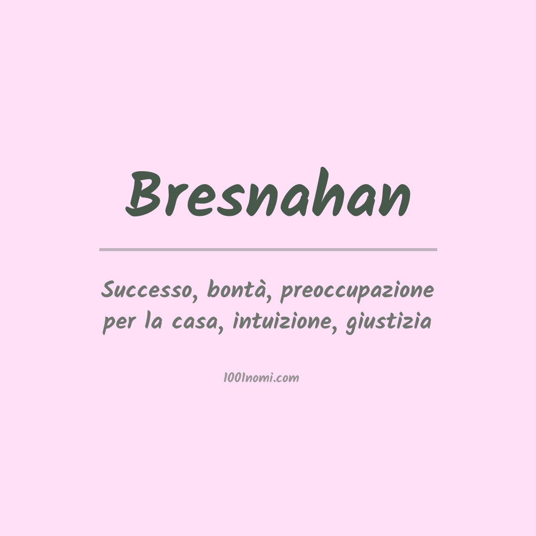 Significato del nome Bresnahan Significato del nome Bresnahan