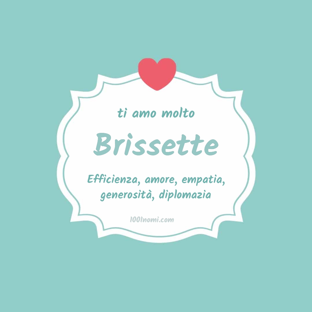ti amo molto Brissette Ti amo molto Brissette