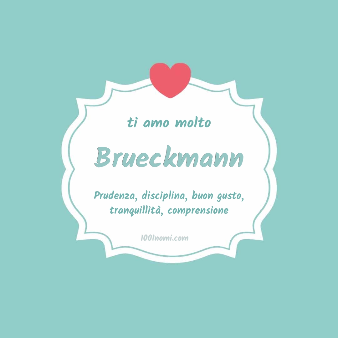 Ti amo molto Brueckmann