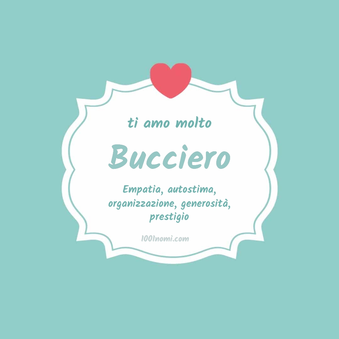 Ti amo molto Bucciero