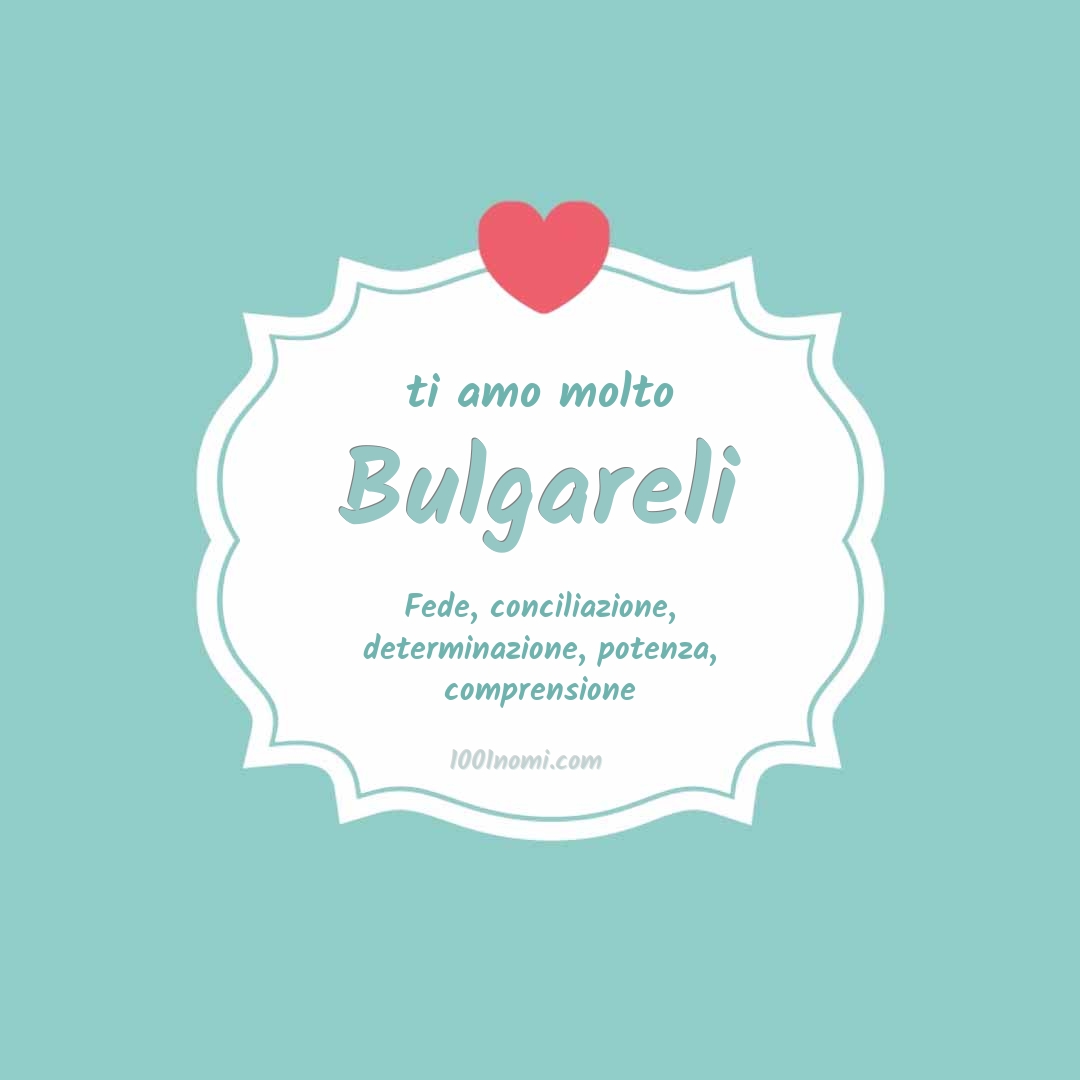 Ti amo molto Bulgareli