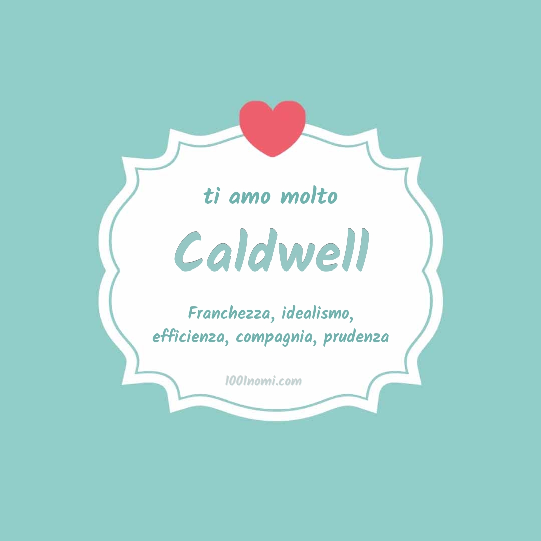 Ti amo molto Caldwell