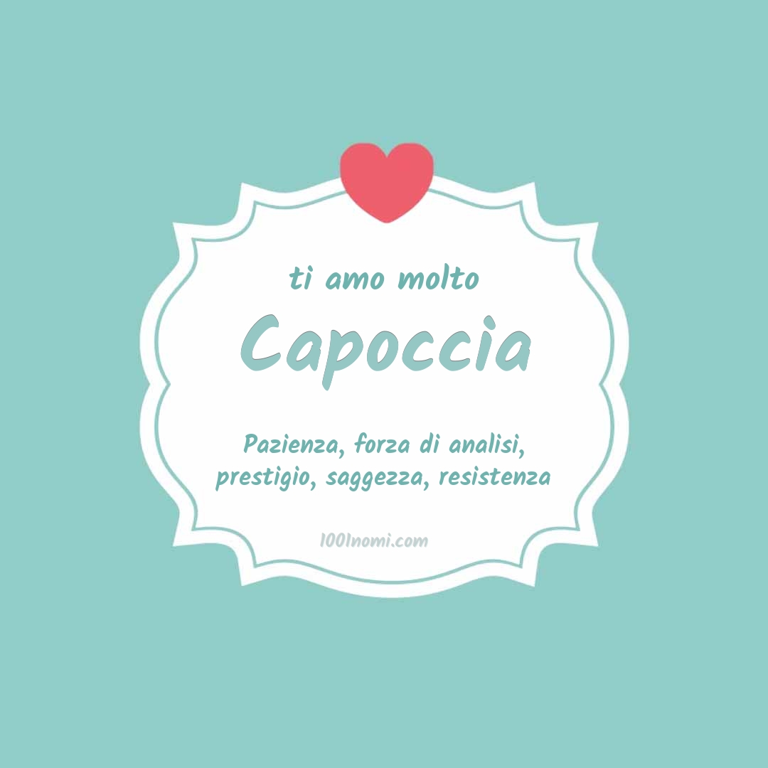 ti amo molto Capoccia Ti amo molto Capoccia