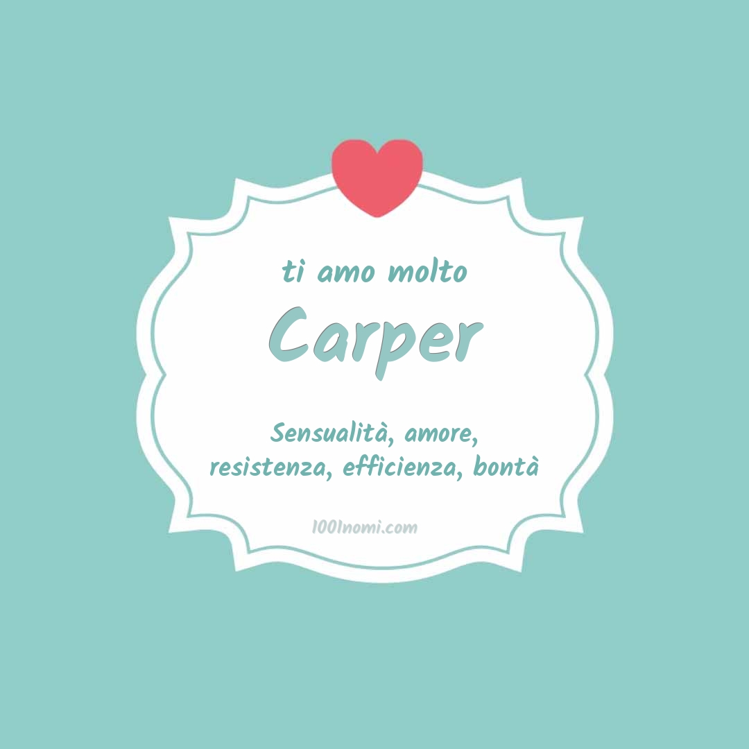 Ti amo molto Carper