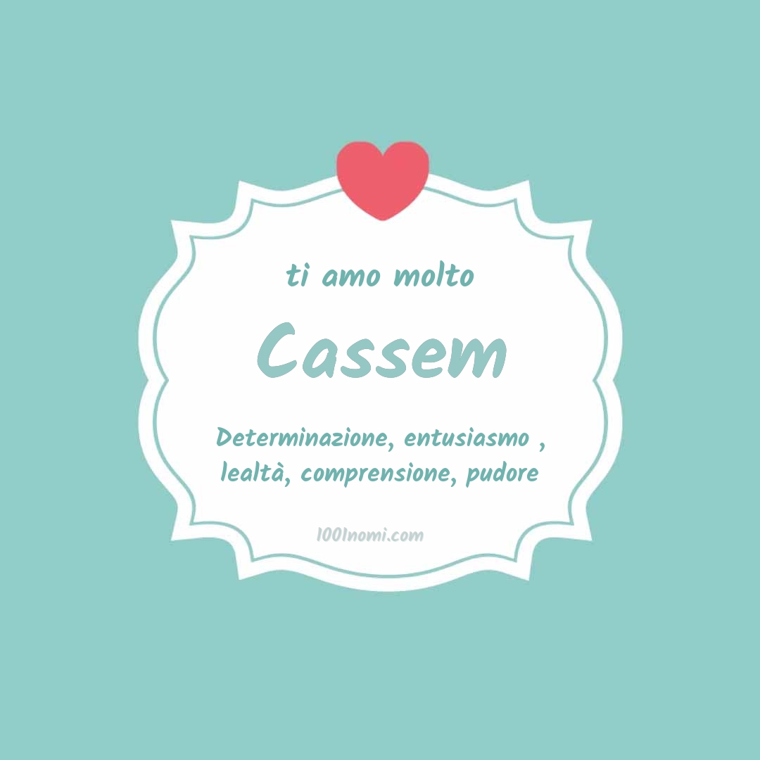 Ti amo molto Cassem