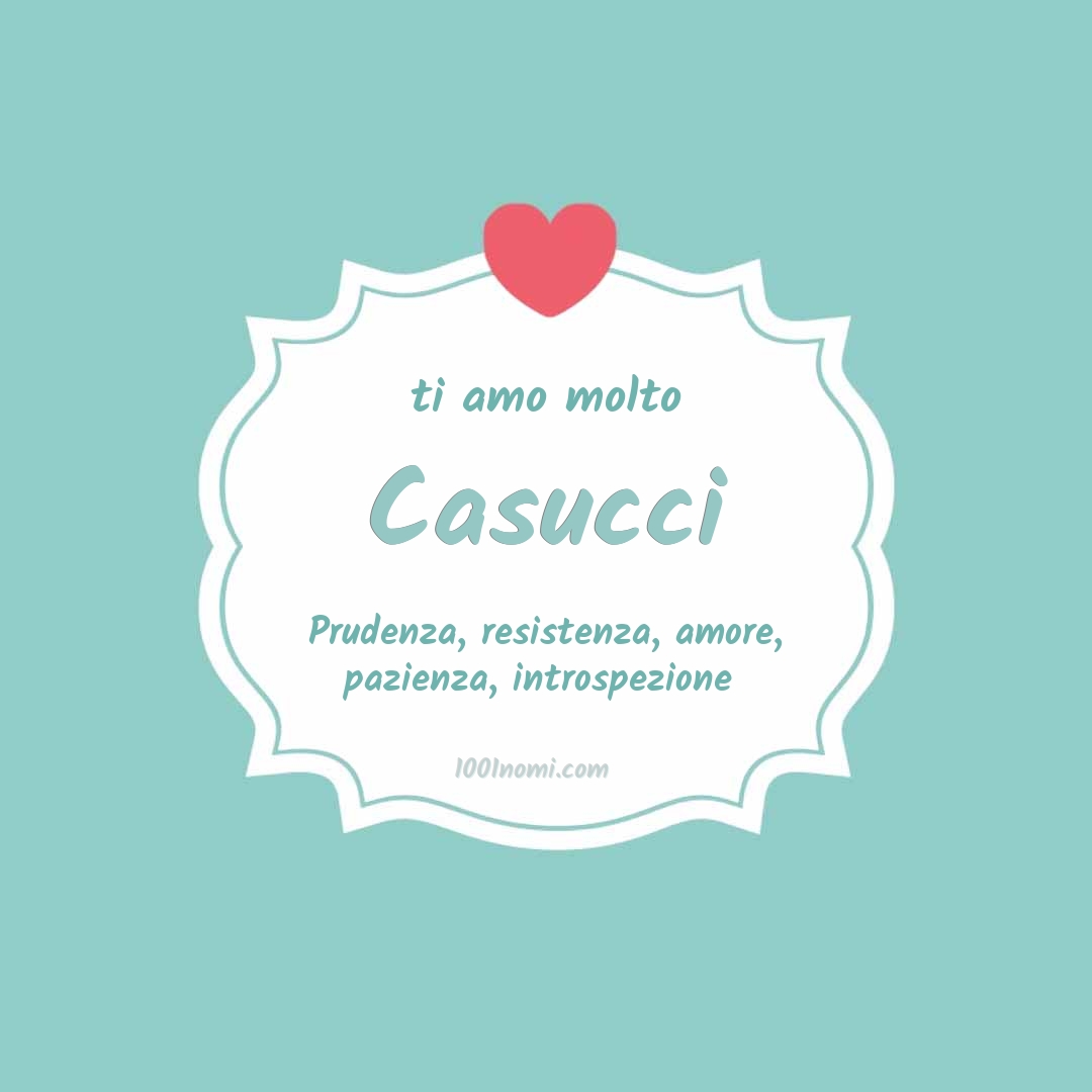 Ti amo molto Casucci
