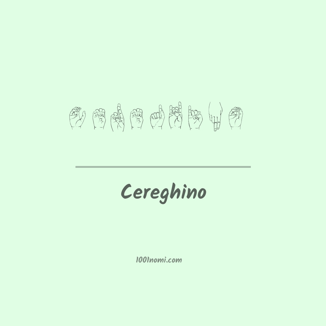 Cereghino nella lingua dei segni Cereghino nella lingua dei segni