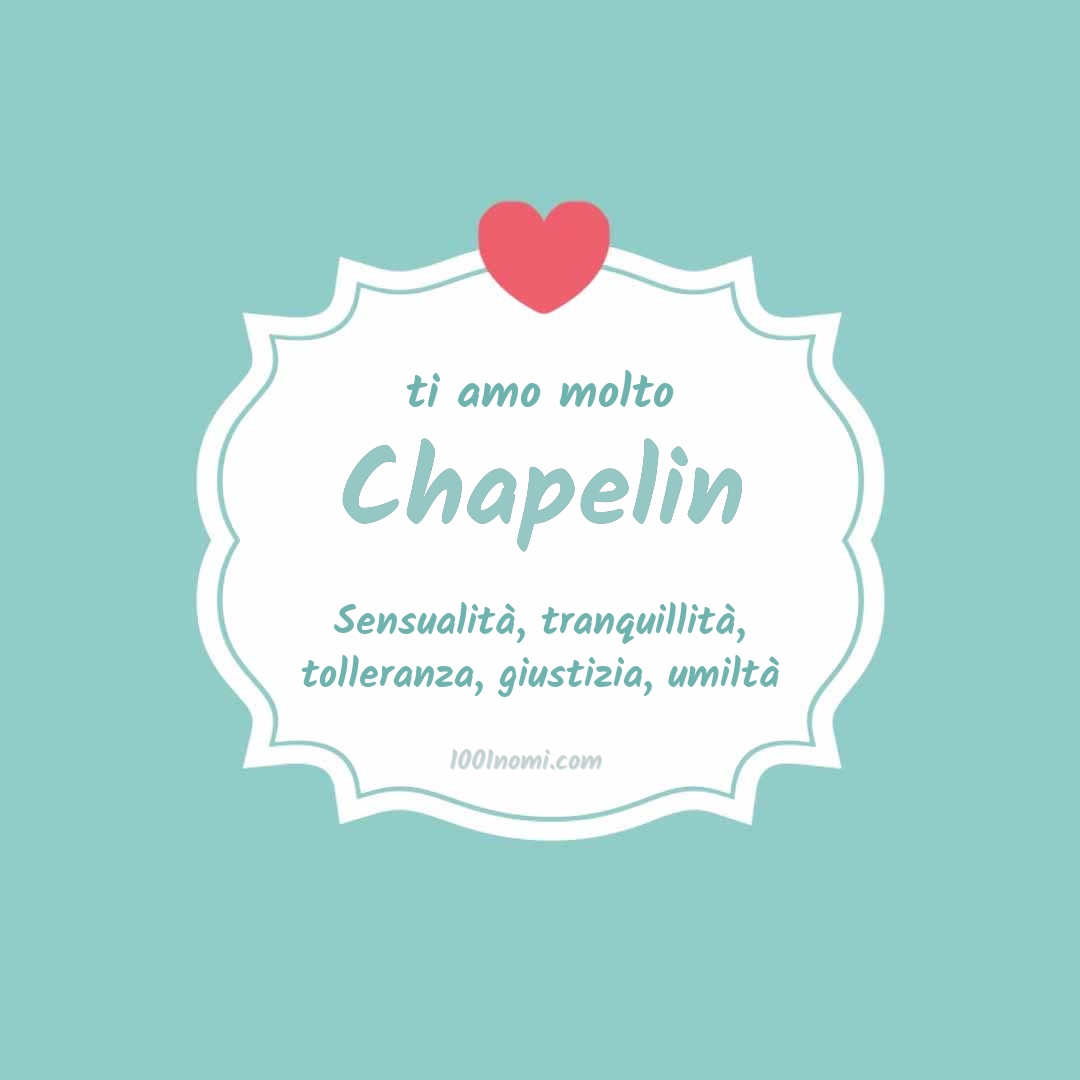Ti amo molto Chapelin