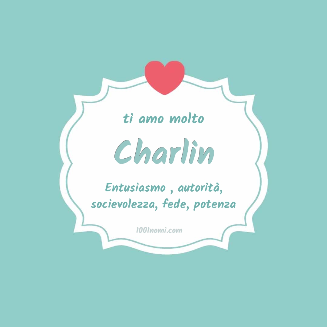 Ti amo molto Charlin