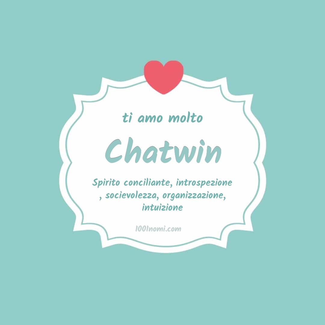 Ti amo molto Chatwin