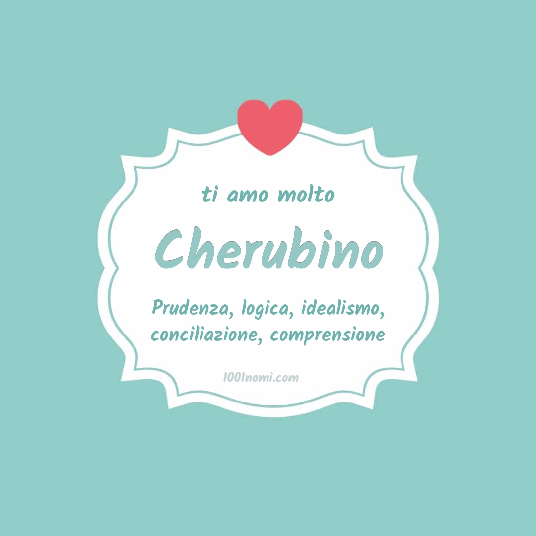 ti amo molto Cherubino Ti amo molto Cherubino