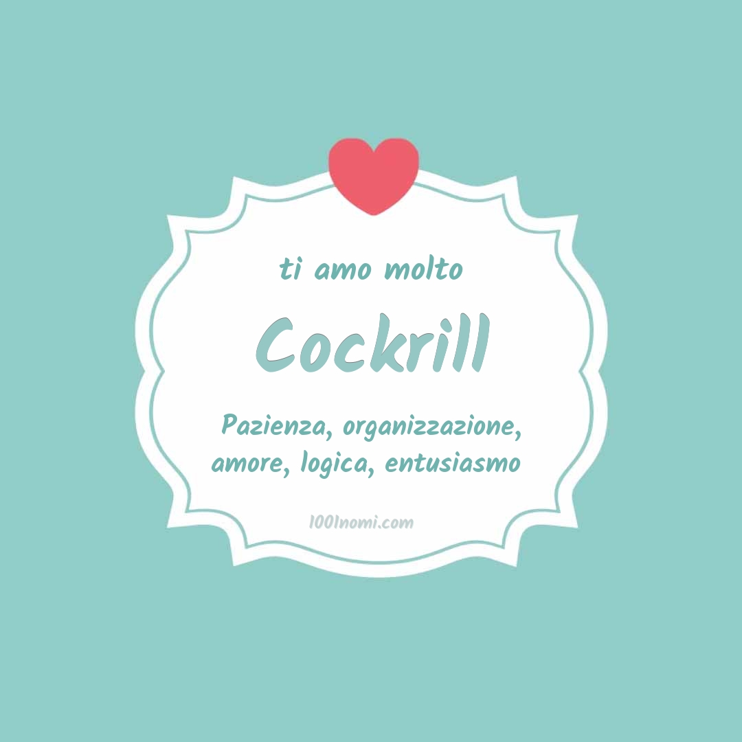 Ti amo molto Cockrill