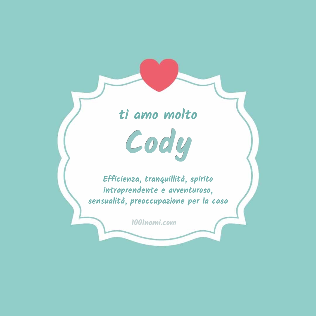 Ti amo molto Cody