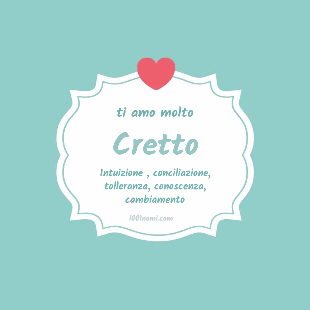 Ti amo molto Cretto