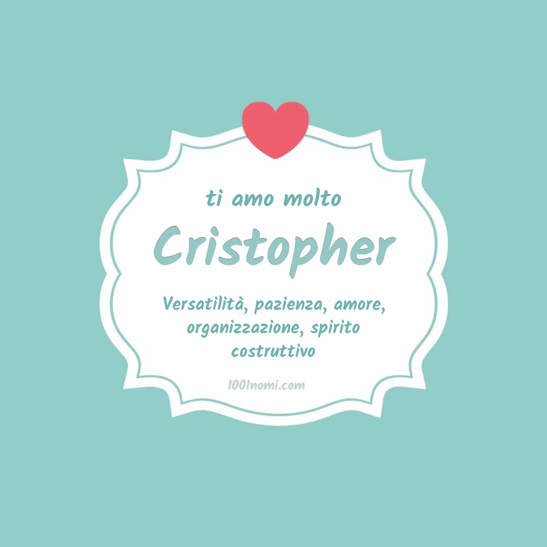 Ti amo molto Cristopher