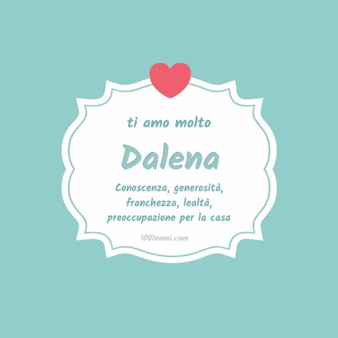 Ti amo molto Dalena