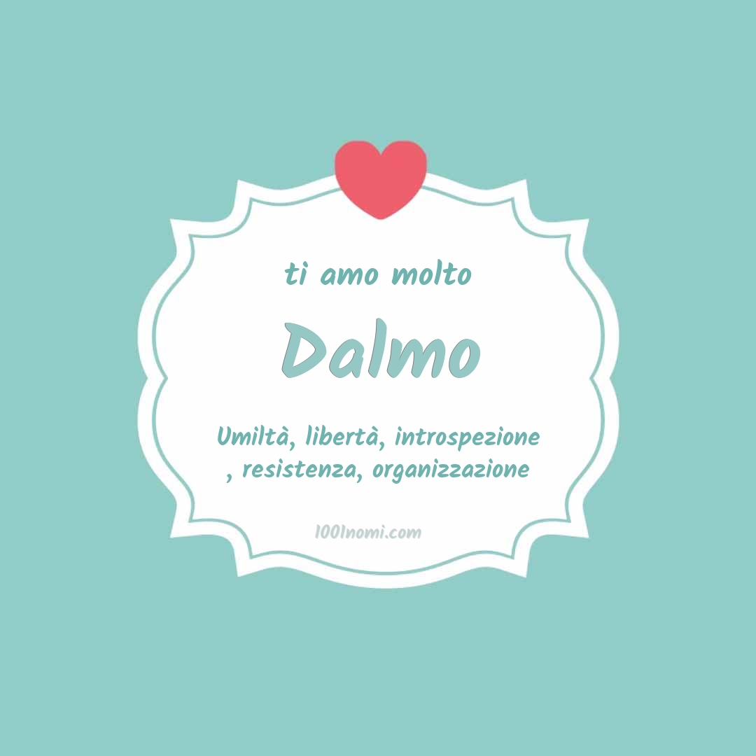 Ti amo molto Dalmo