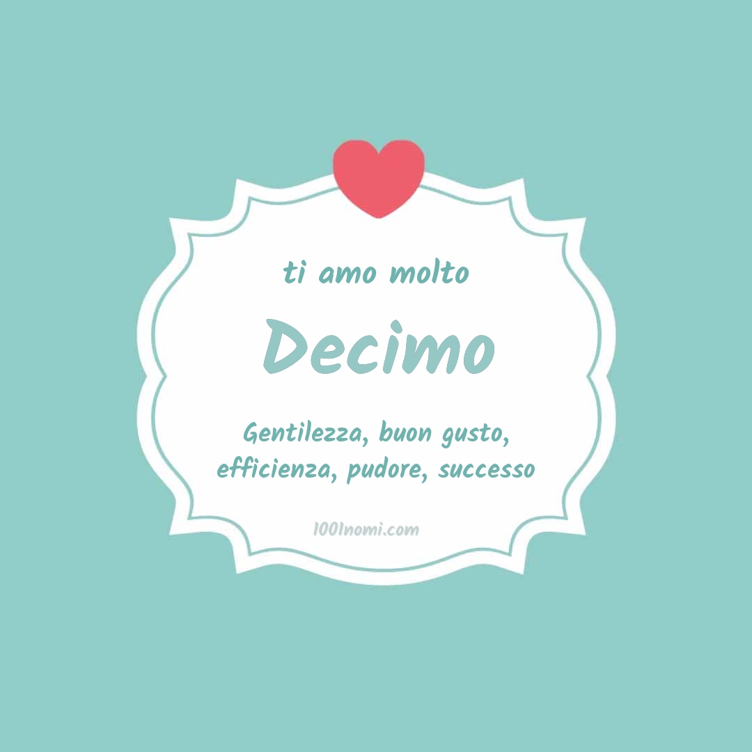 Ti amo molto Decimo
