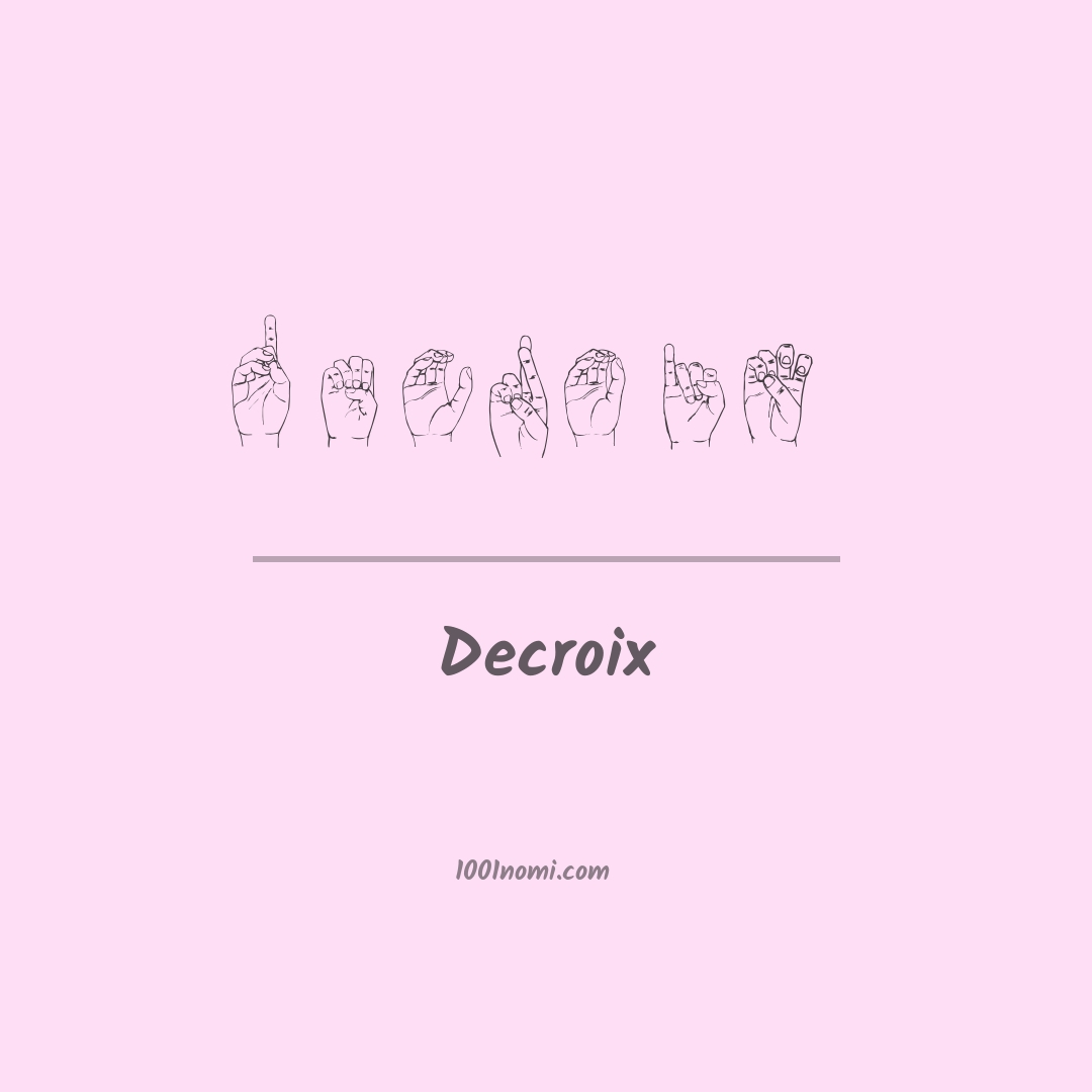 Decroix nella lingua dei segni Decroix nella lingua dei segni
