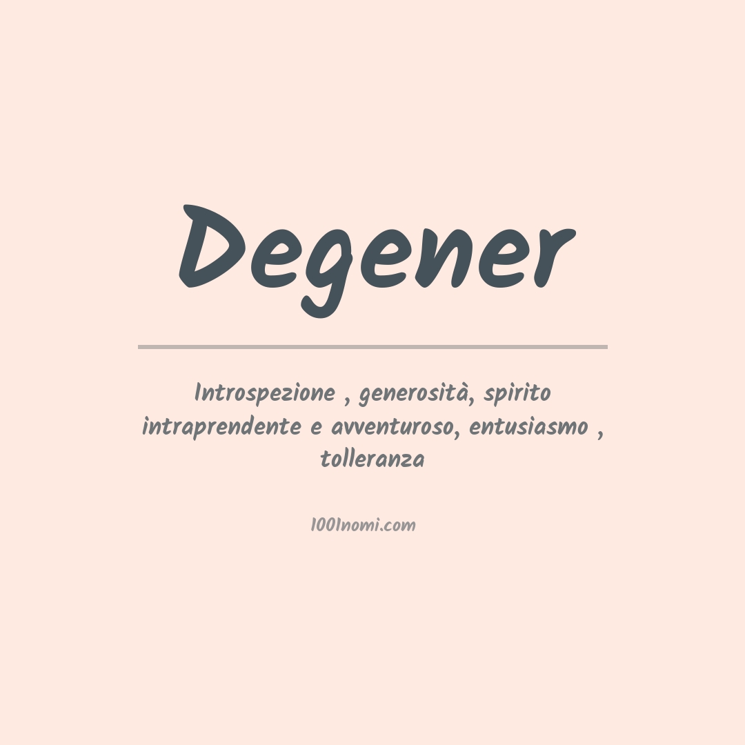 Significato del nome Degener Significato del nome Degener