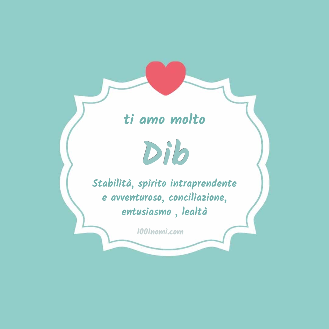 Ti amo molto Dib